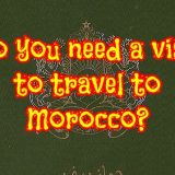 Do you need a visa to travel to Morocco?