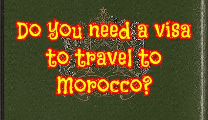 Do you need a visa to travel to Morocco?