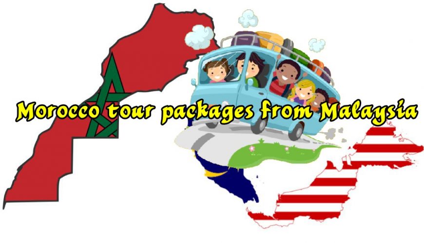 Morocco tour packages from Malaysia