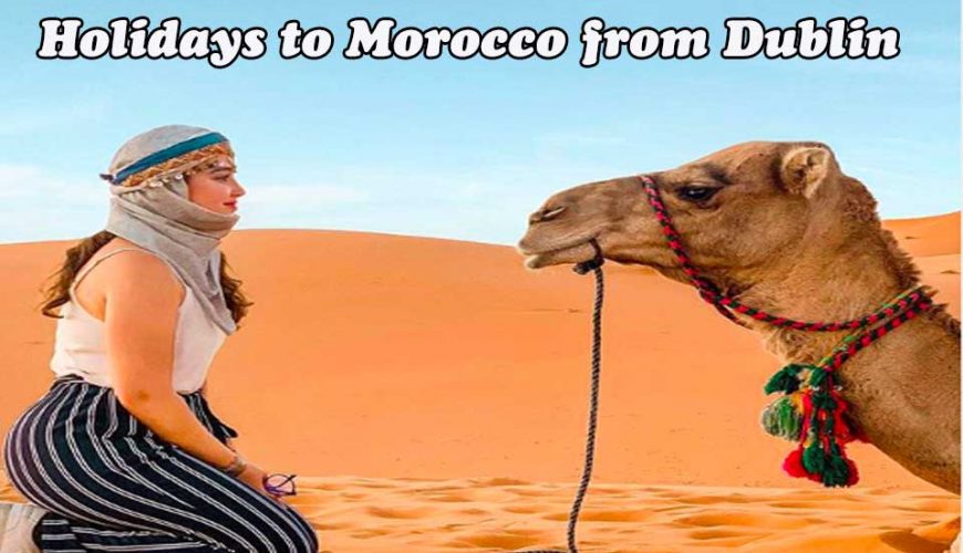 Holidays to Morocco from Dublin